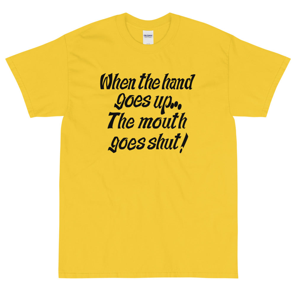 When My Hand Goes Up Your Mouth Goes Shut T-Shirt | Meatballs