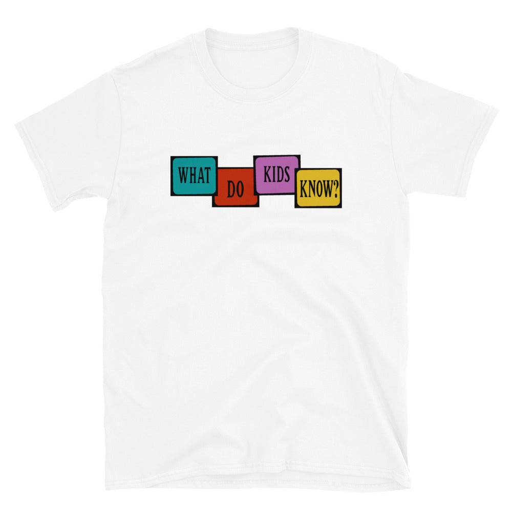 What Do Kids Know? T-Shirt | Magnolia