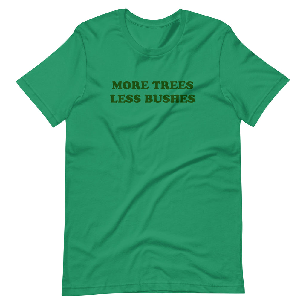More Trees Less Bushes T-Shirt | 30 Rock