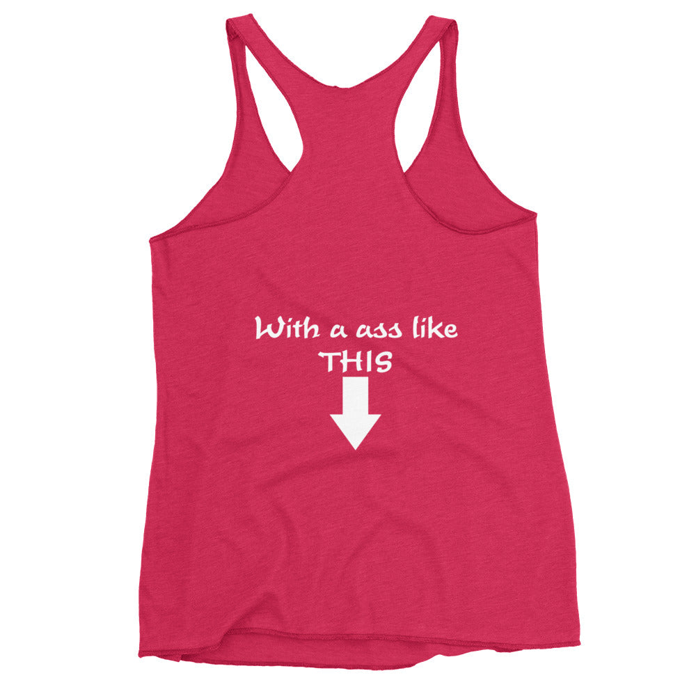 Who Need Tits With An Ass Like This Women's Racerback Tank, Chappie