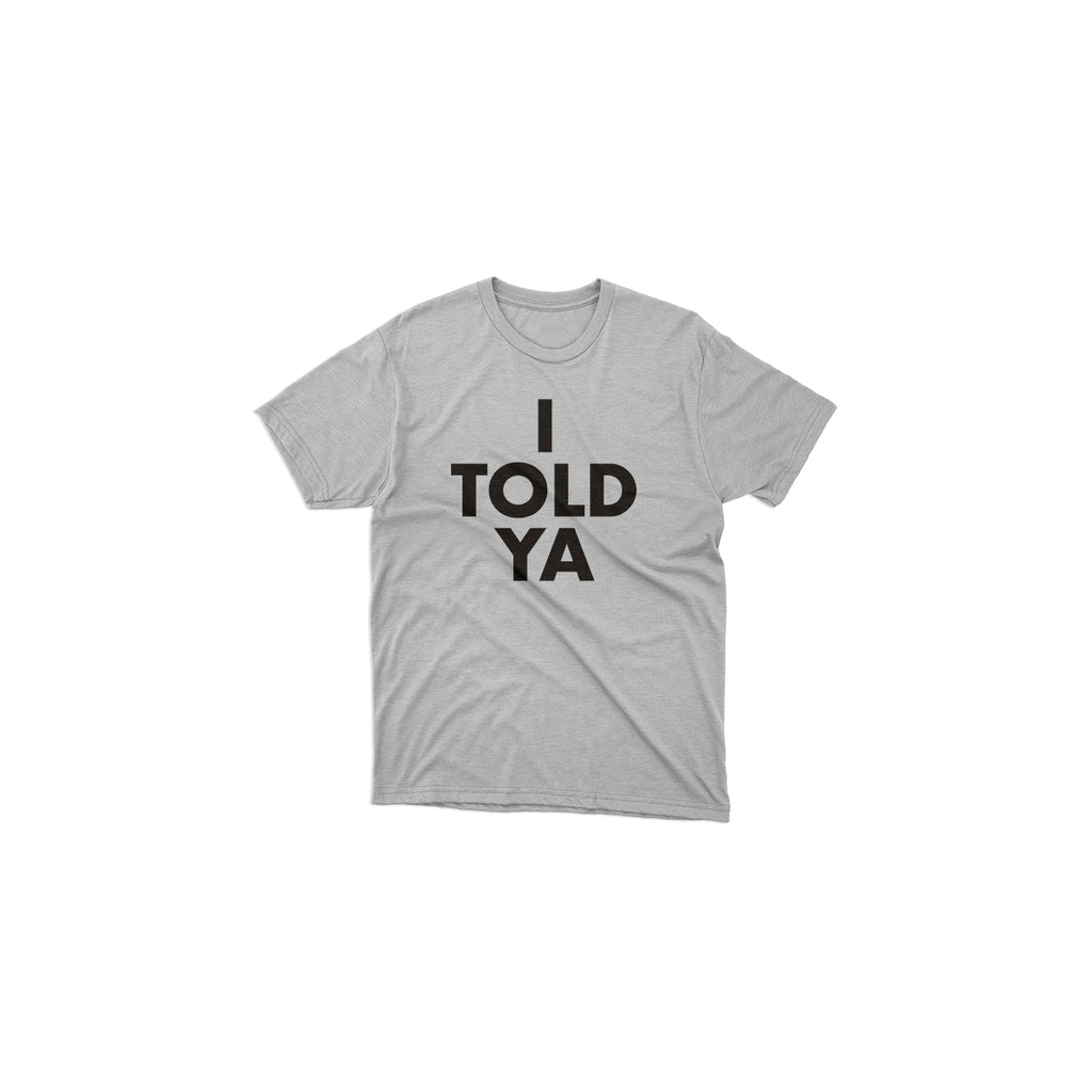 I Told Ya T-Shirt | Challengers