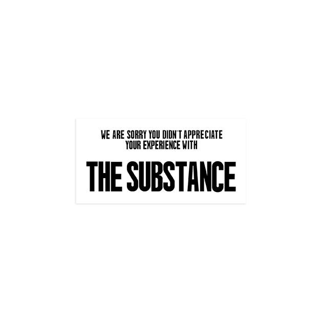 We Are Sorry You Didn't Appreciate Your Experience With The Substance Card | The Substance