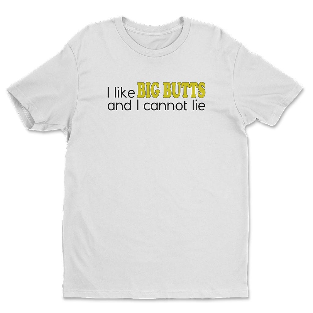 I Like Big Butts And I Cannot Lie T-Shirt | Chuck
