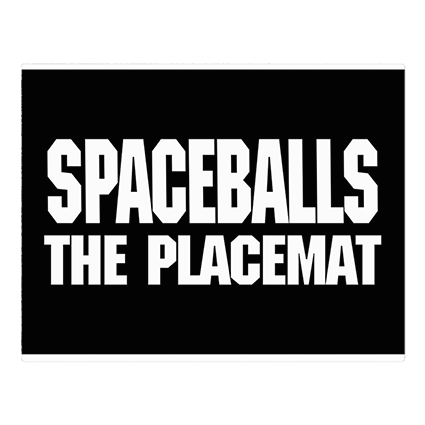 Spaceballs The Placemat