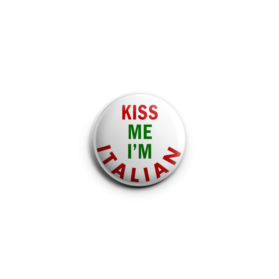 Kiss Me I'm Italian Badge Pin | Made In USA