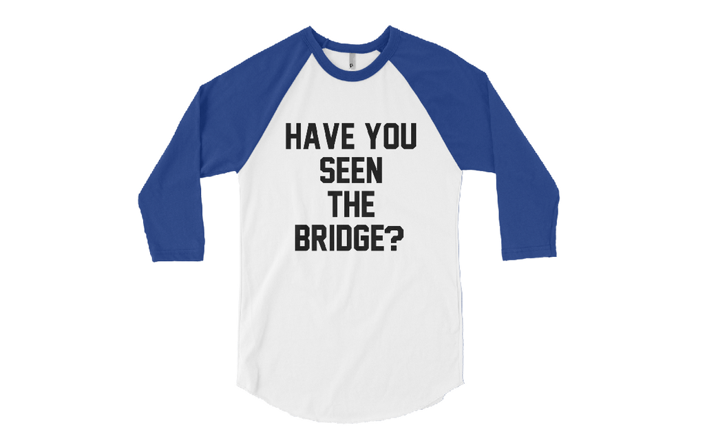 Have You Seen The Bridge Raglan Shirt Almost Famous - Replica Prop Store
 - 1