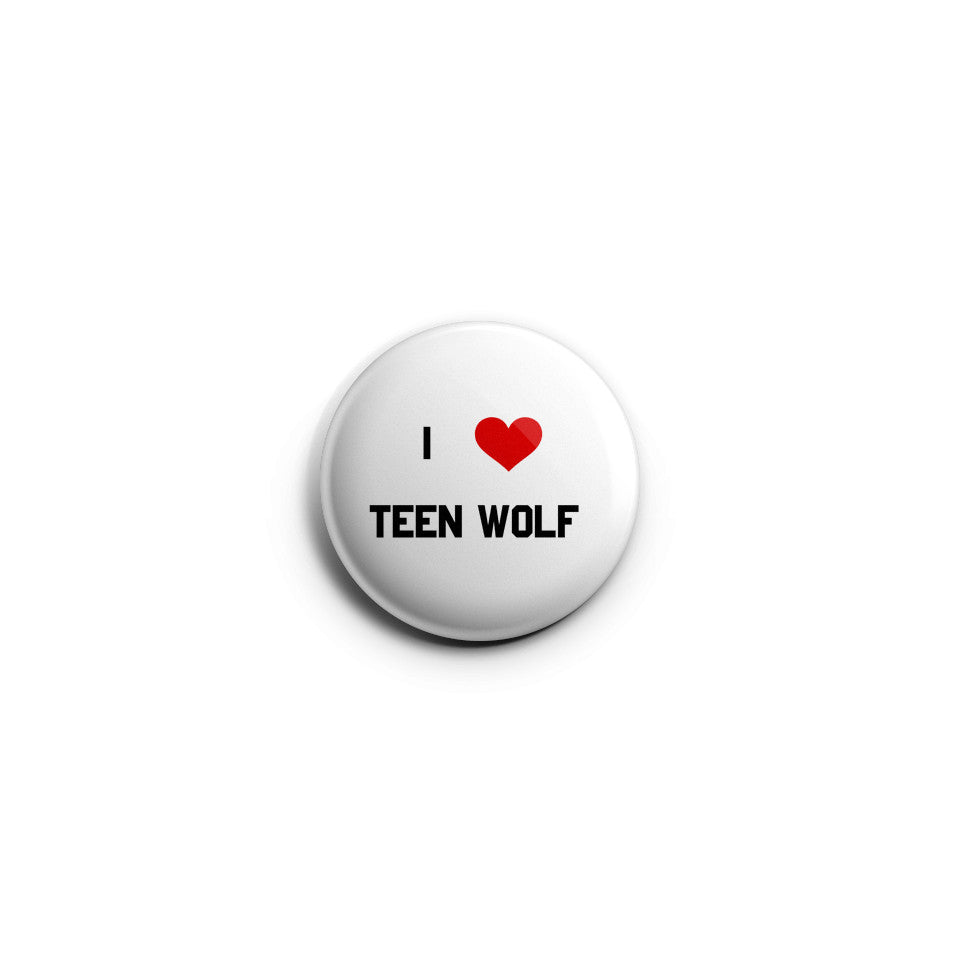 I Love Teen Wolf Button | Teen Wolf