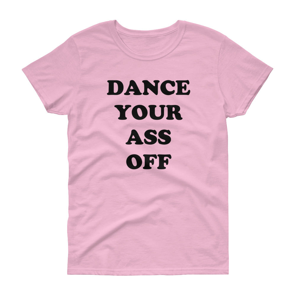 Dance Your Ass Off Women's T-Shirt | Footloose
