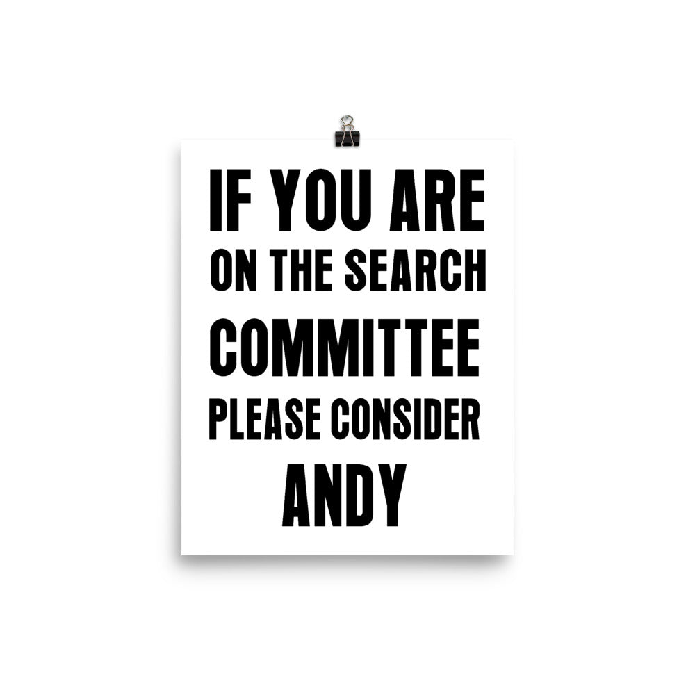 If You Are On The Search Commitee Please Consider Andy Poster