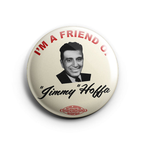 I'm A Friend Of Jimmy Hoppa Badge | The Irishmen