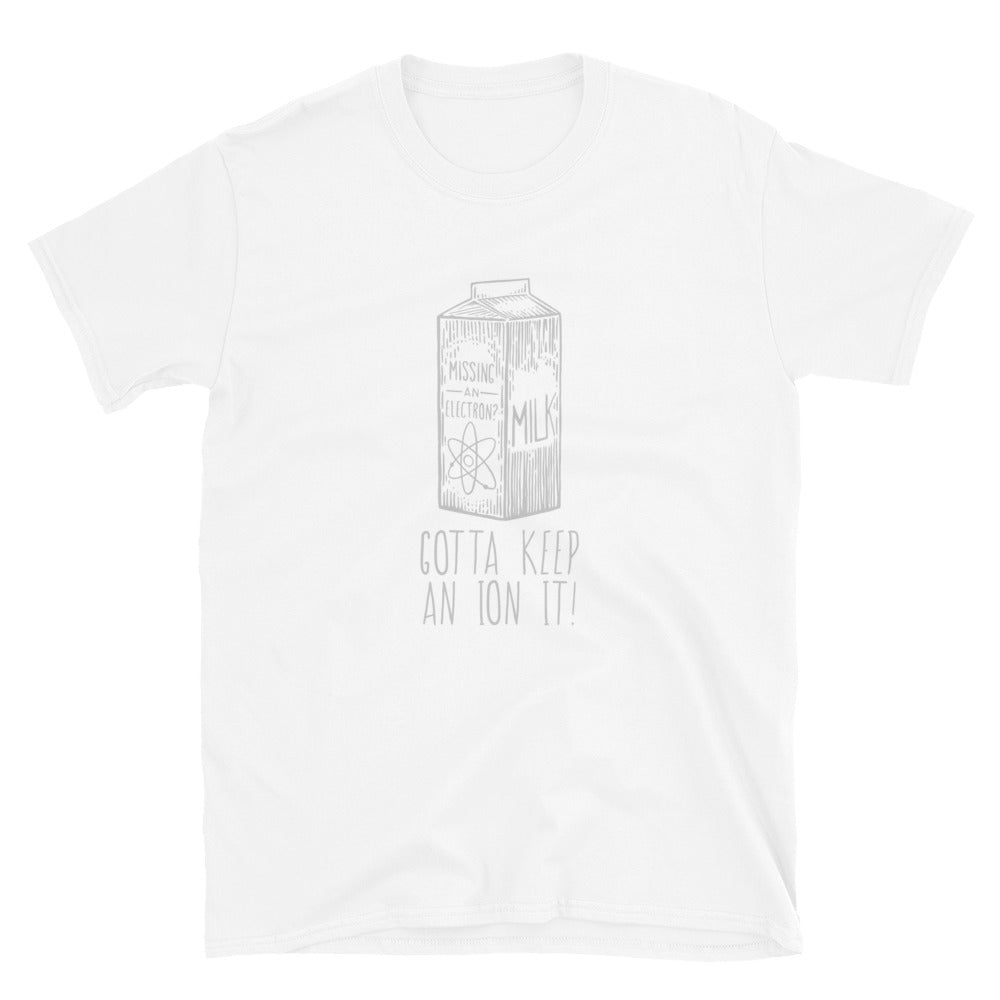 Missing an Electron? Gotta Keep an Ion it! T-Shirt | Spider-Man No Way Home